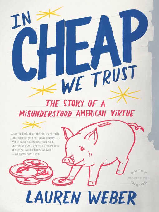 Title details for In CHEAP We Trust by Lauren Weber - Available